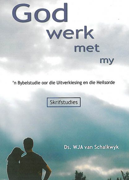 God werk met my - Uitverkiesing en Heilsorde