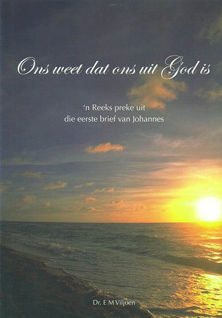 Ons weet dat ons uit God is - 'n Reeks preke uit die Eerste Brief van Johannes