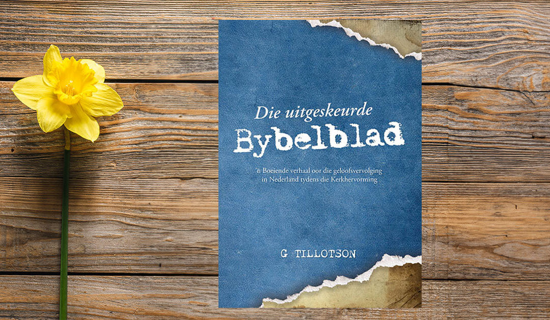 Nuwe publikasie || Die Uitgeskeurde Bybelblad deur Geoffrey Tillotson