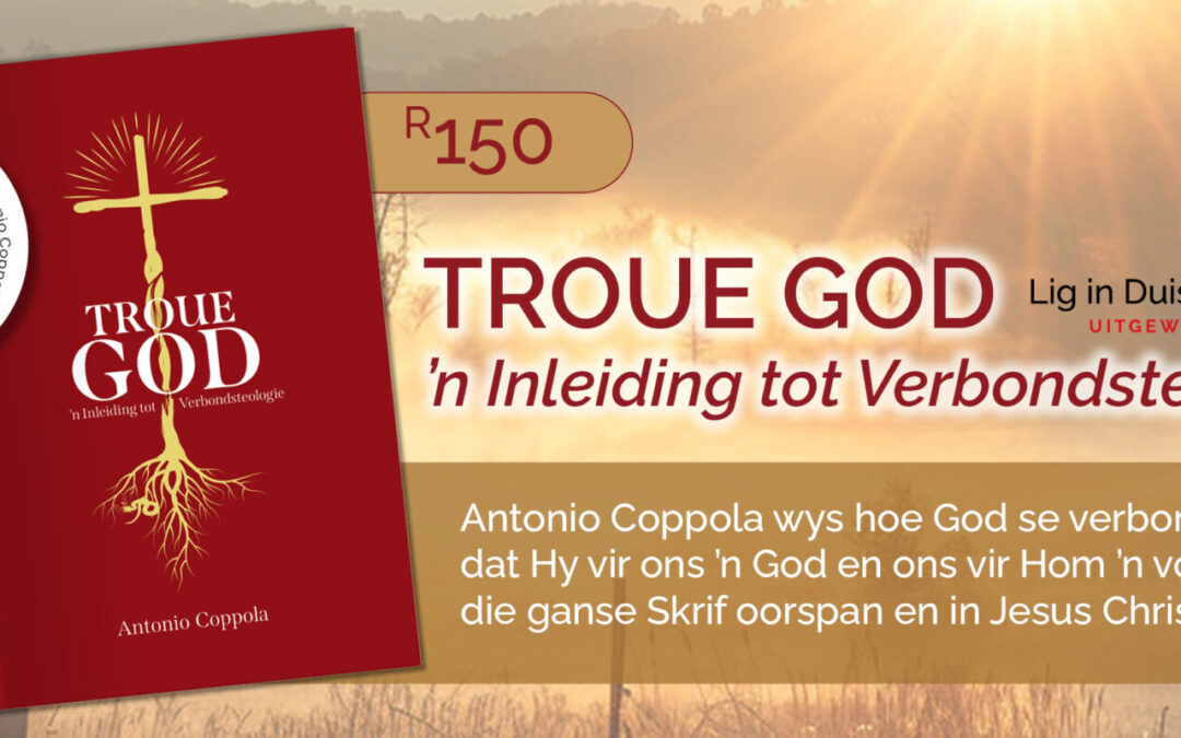 NUWE PUBLIKASIE: Troue God, ‘n vertaling van Antonio Coppola se Faithful God