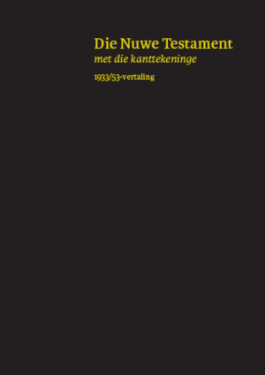 Die Nuwe Testament met die kanttekeninge 1933/53