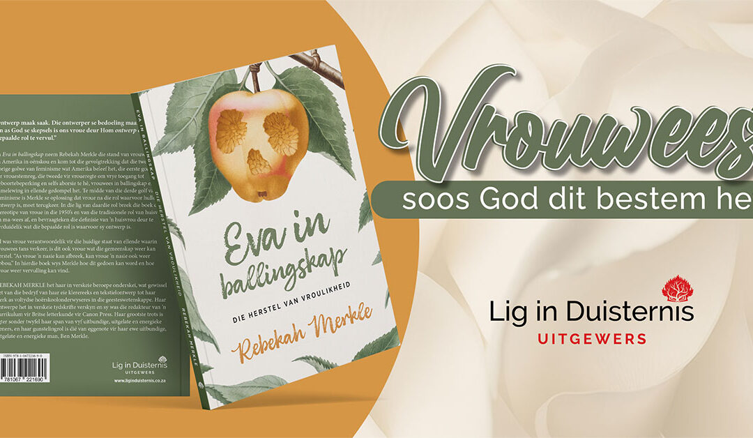 Lig in Duisternis Uitgewers vier Vrouemaand met die vertaling en publikasie van Eva in ballingskap: Die herstel van vroulikheid
